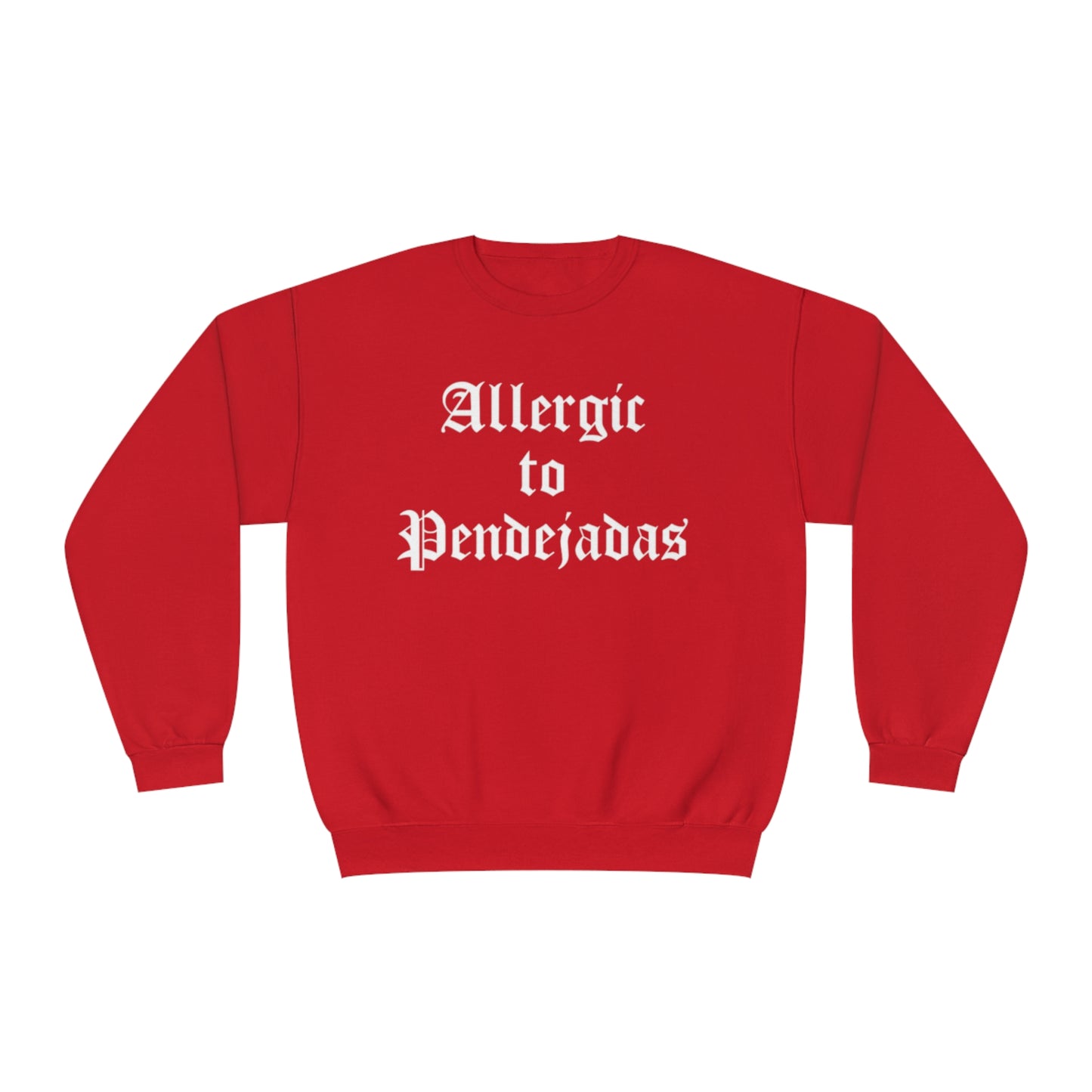 Allergic To Pendejadas Crewneck Sweatshirt | Fleece-Lined Crewneck | 5 Colors - Latinos 4 The World