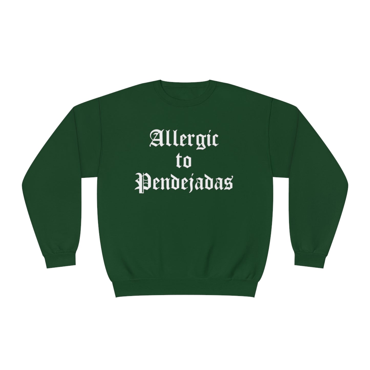 Allergic To Pendejadas Crewneck Sweatshirt | Fleece-Lined Crewneck | 5 Colors - Latinos 4 The World