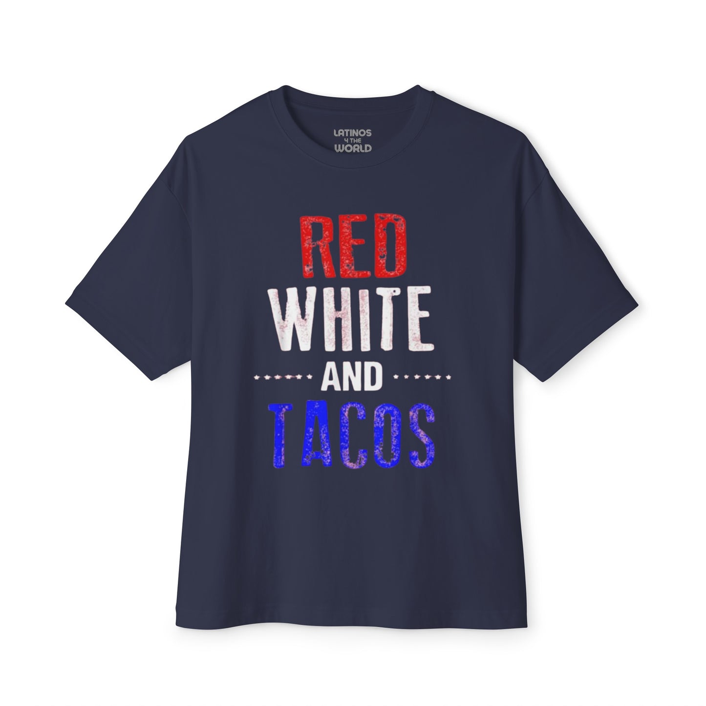 RED, WHITE, AND TACOS T-Shirt | Independence Day Latino Vibes (Mexico) - July 4th USA | 2 Colors - Latinos 4 The World