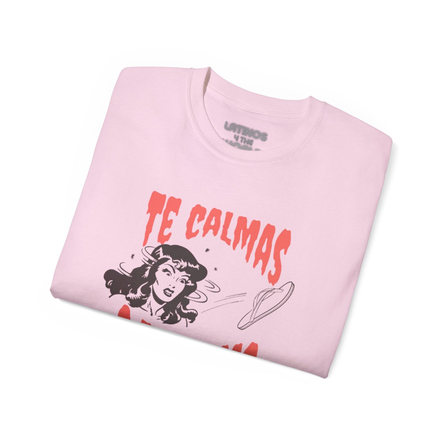 Te Calmas O Te Calmo Featuring The Chancla T-shirt | 4 Colors - Latinos 4 The World