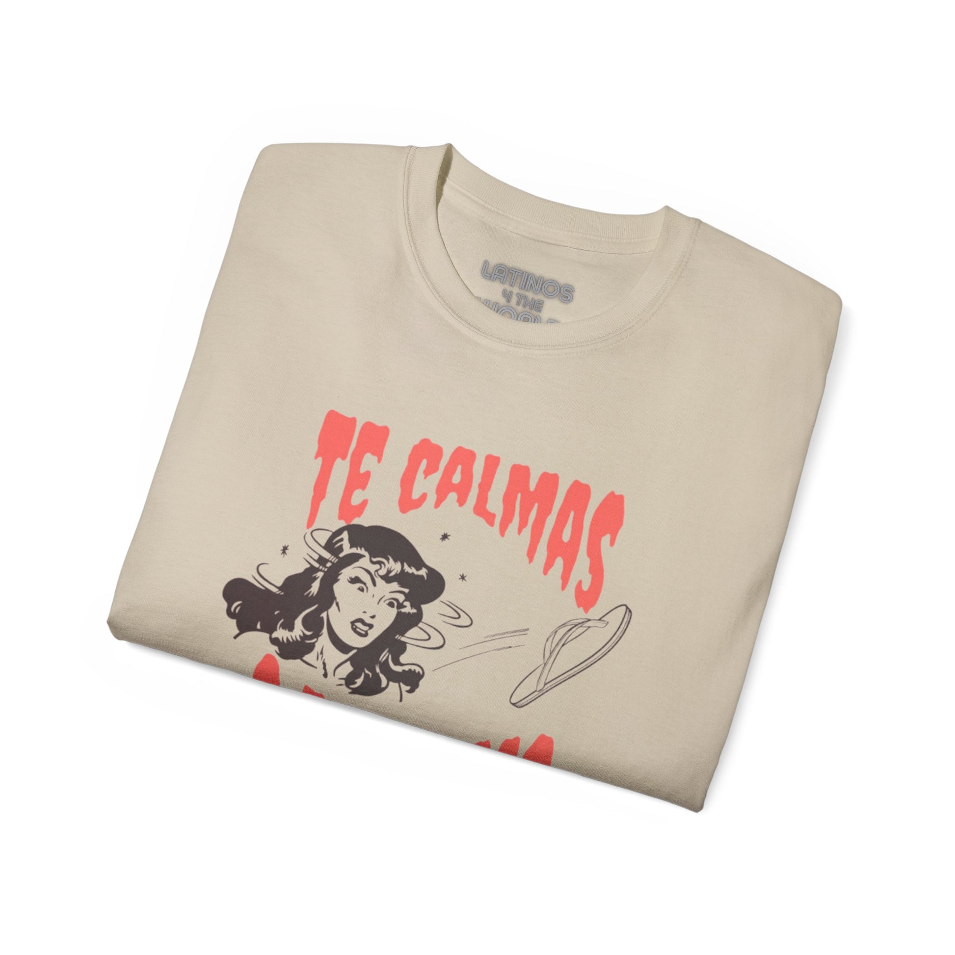 Te Calmas O Te Calmo Featuring The Chancla T-shirt | 4 Colors - Latinos 4 The World