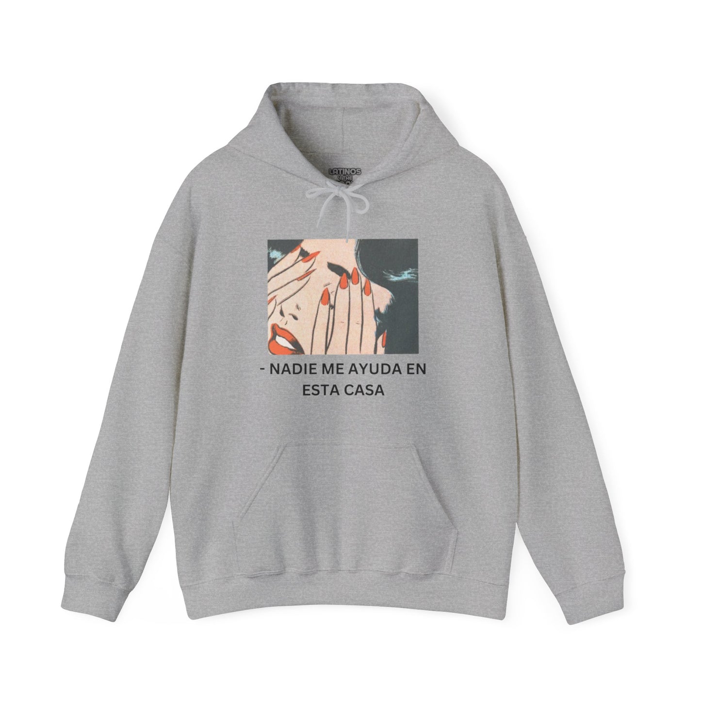 Telenovela Nadie Me Ayuda En Esta Casa Cries in Spanish Hoodie | Comfy Heavy Cotton | 5 Colors - Latinos 4 The World