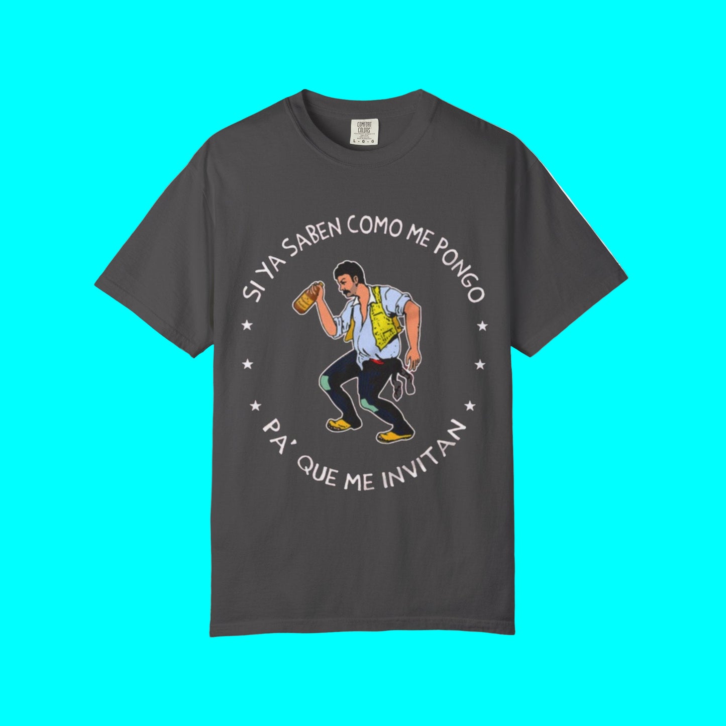 Si Ya Saben Como Me Pongo T-shirt | Heavy Cotton | 5 Colors
