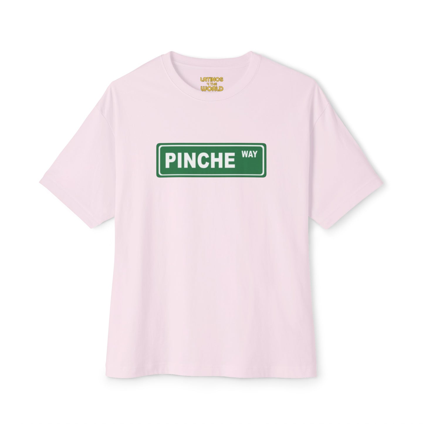 Pinche Way T-shirt | Funny Viral Latino Saying | Unisex - 4 Colors - Latinos 4 The World