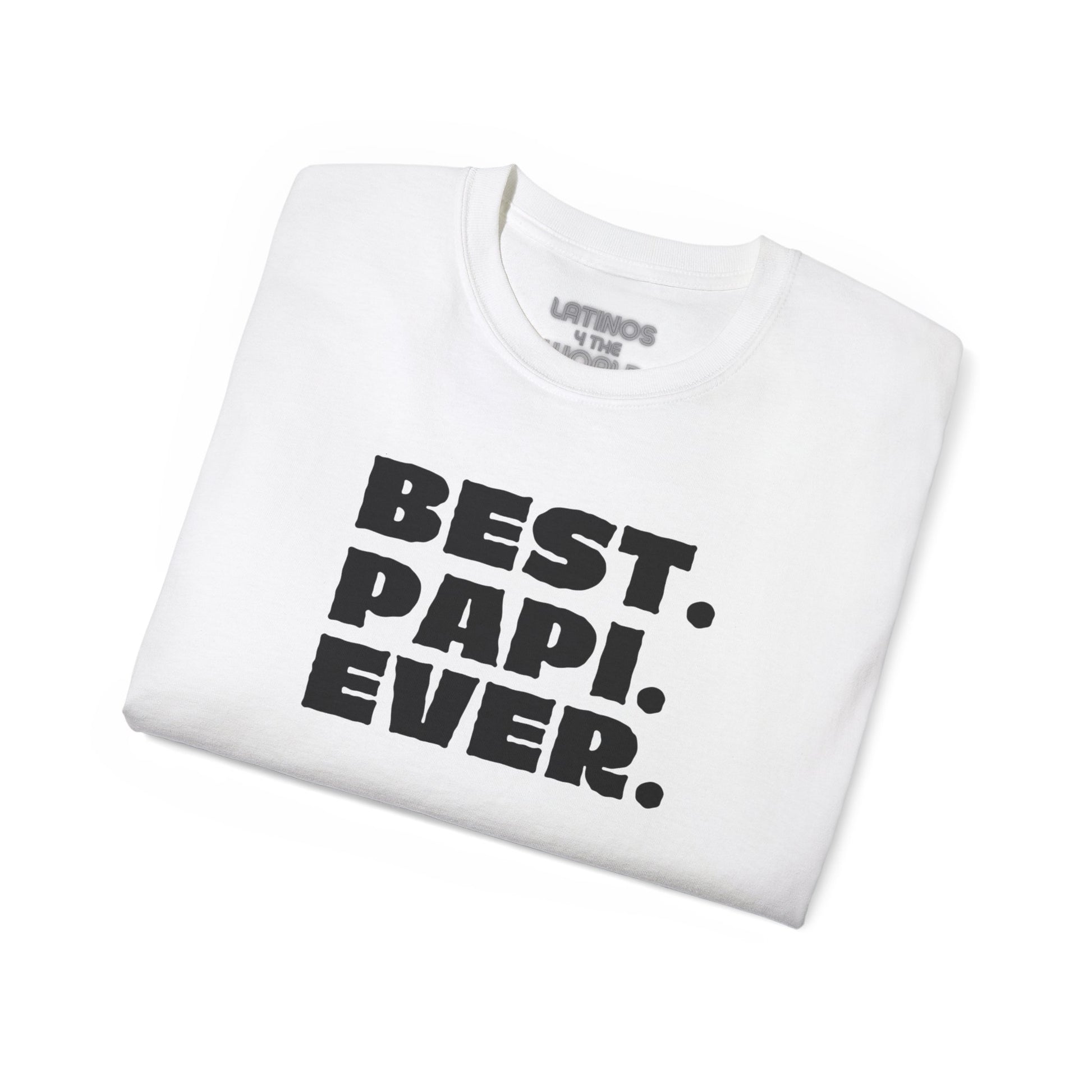 BEST PAPI EVER T-Shirt | Father's Day Gift - Viral Funny Latino Sayings | 4 Colors - Latinos 4 The World