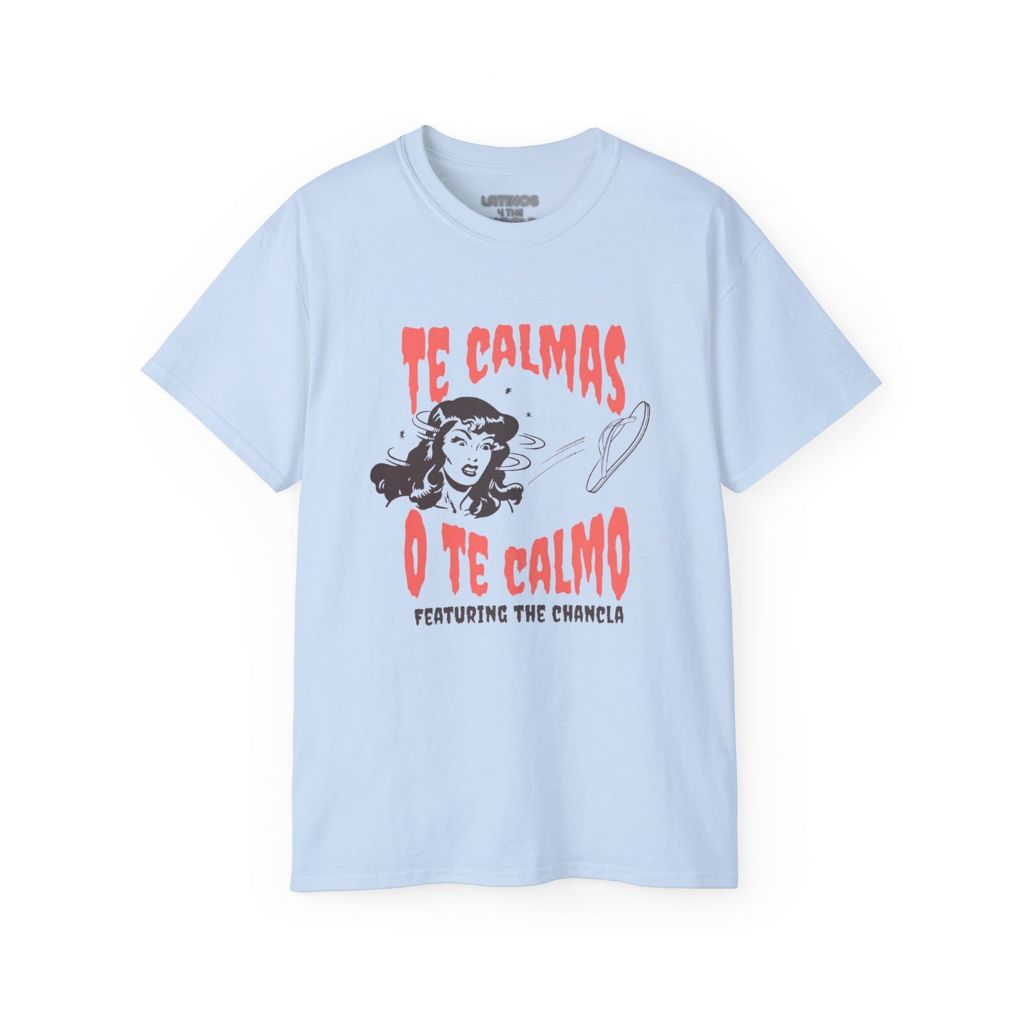 Te Calmas O Te Calmo Featuring The Chancla T-shirt | 4 Colors - Latinos 4 The World