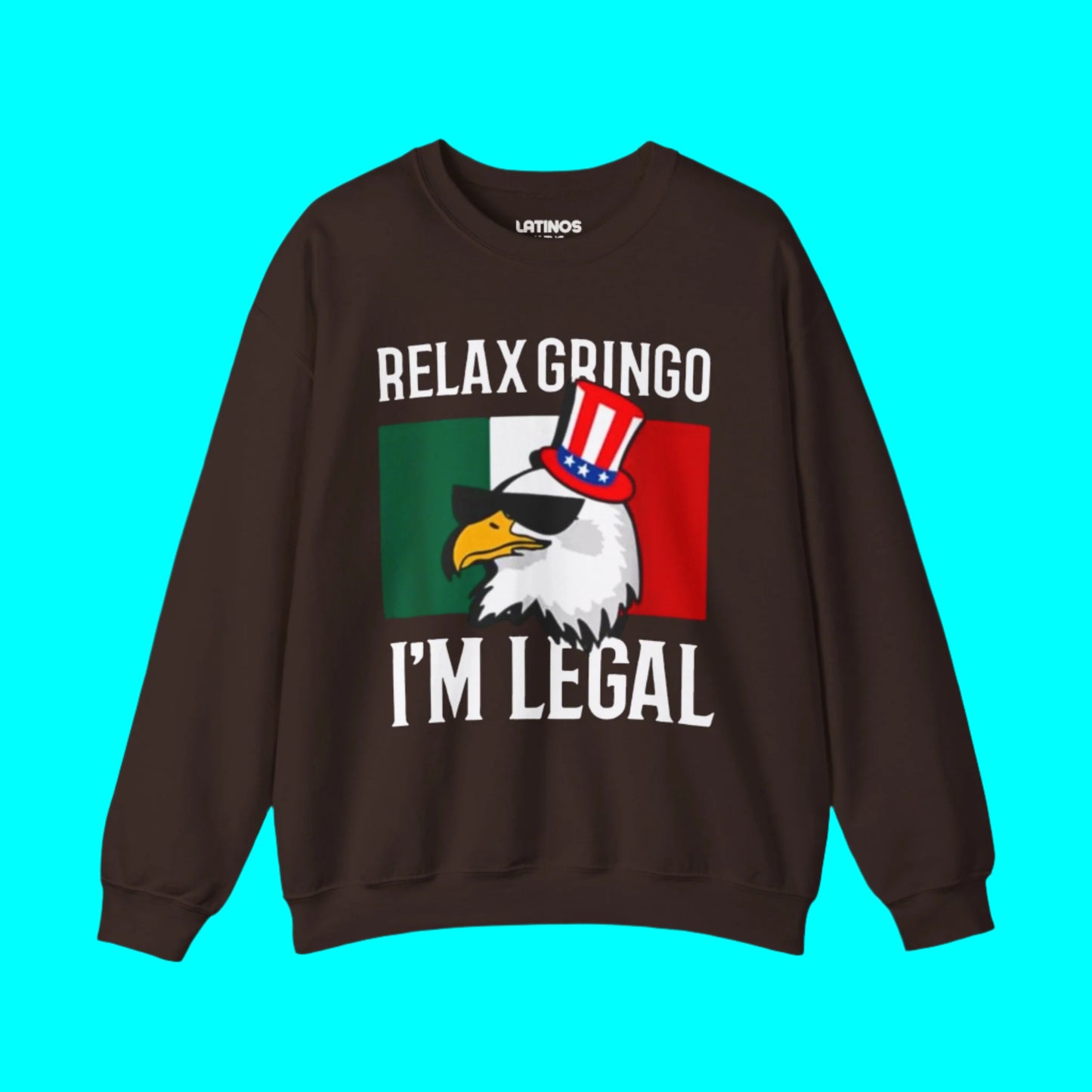 Relax Gringo, I'm Legal Fleece-Lined Crewneck Sweater | Mexico + USA Funny Viral Latino | 3 Colors