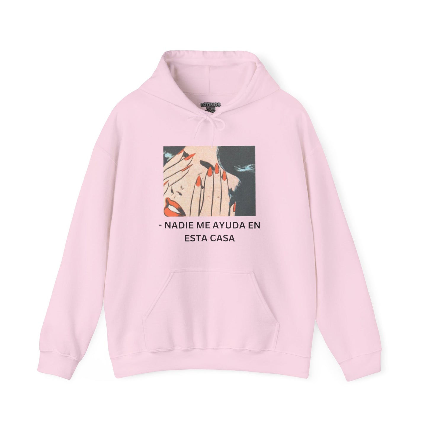 Telenovela Nadie Me Ayuda En Esta Casa Cries in Spanish Hoodie | Comfy Heavy Cotton | 5 Colors - Latinos 4 The World