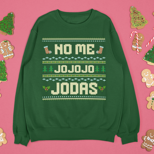 No Me Jo Jo Jodas Ugly Christmas Crewneck Sweater | Funny Spanish Latino | 3 Colors