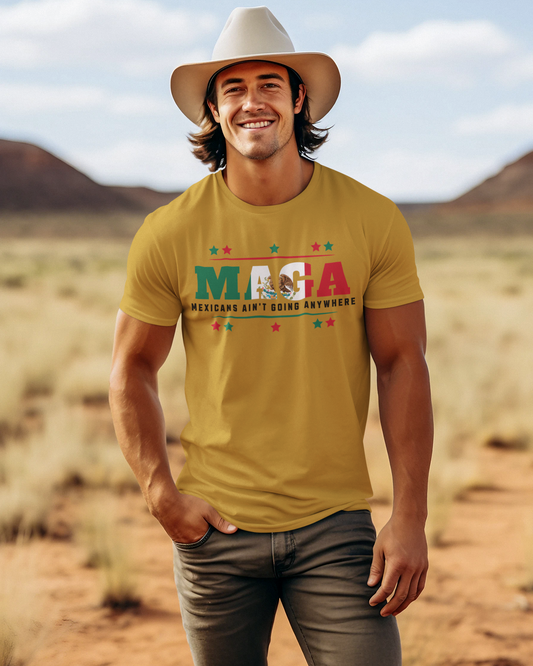 Mexicans Ain't Going Anywhere V1 T-shirt | Latino Funny Viral Tees | 3 Colors - Latinos 4 The World