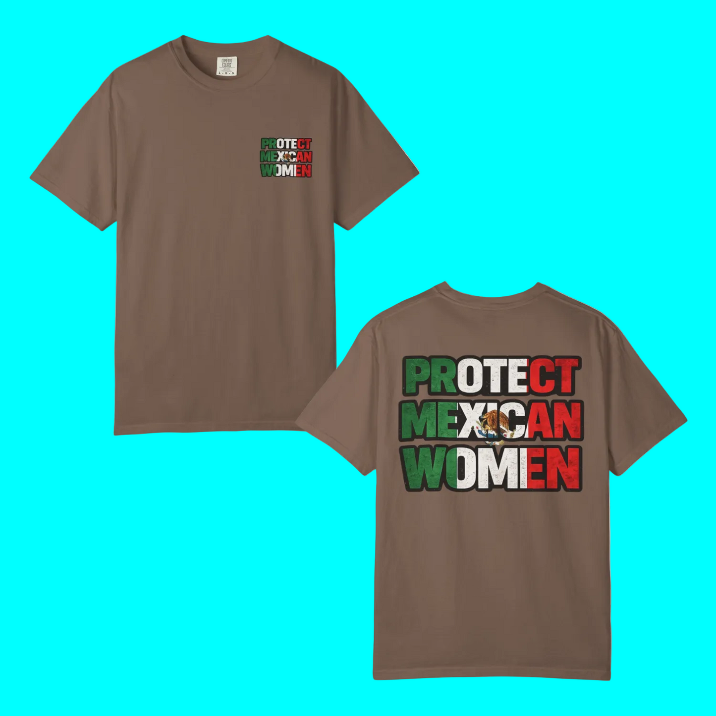 PROTECT MEXICAN WOMEN T-shirt | Mexico Pride Viral Latino Love