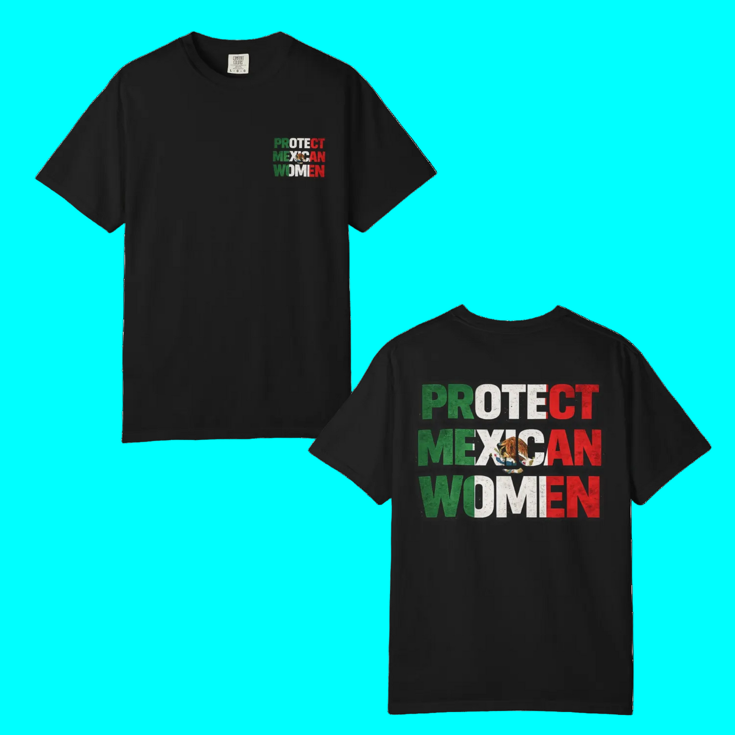 PROTECT MEXICAN WOMEN T-shirt | Mexico Pride Viral Latino Love