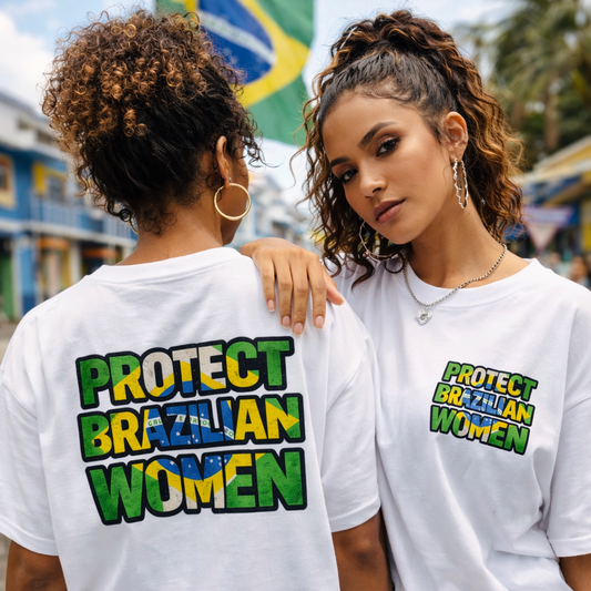 PROTECT BRAZILIAN WOMEN T-shirt | Brazil Pride Viral Latino Love