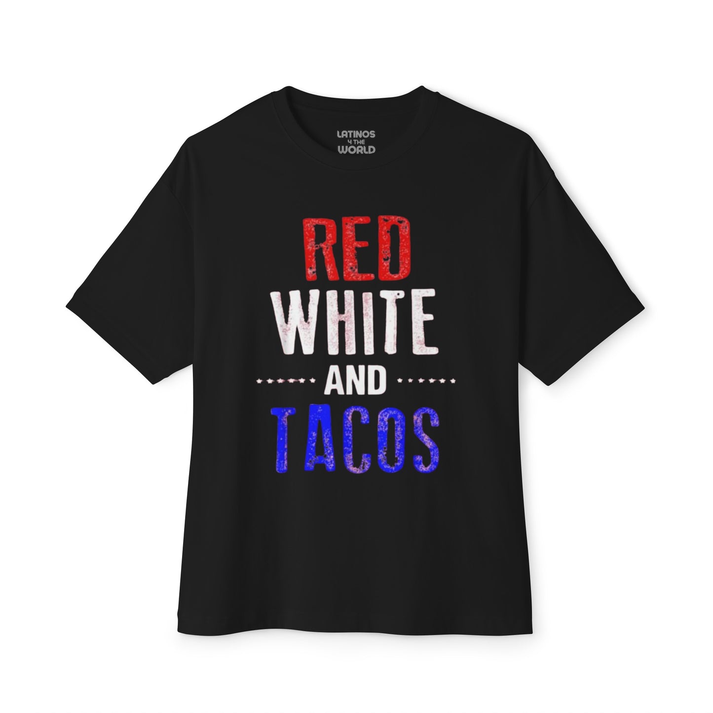 RED, WHITE, AND TACOS T-Shirt | Independence Day Latino Vibes (Mexico) - July 4th USA | 2 Colors - Latinos 4 The World