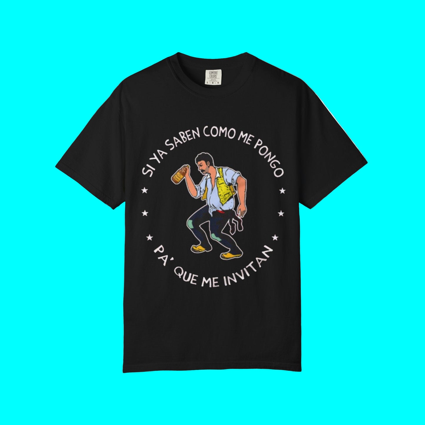 Si Ya Saben Como Me Pongo T-shirt | Heavy Cotton | 5 Colors
