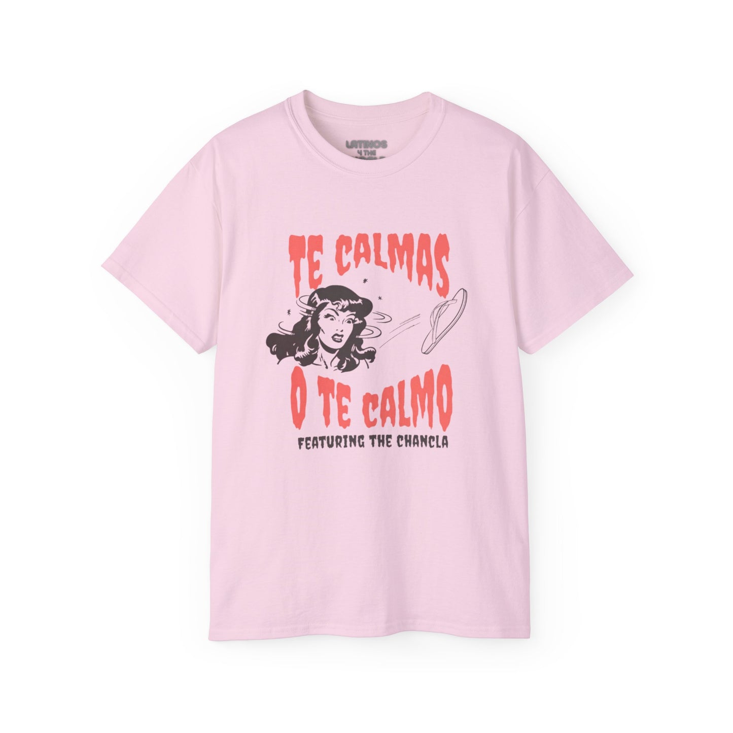 Te Calmas O Te Calmo Featuring The Chancla T-shirt | 4 Colors - Latinos 4 The World