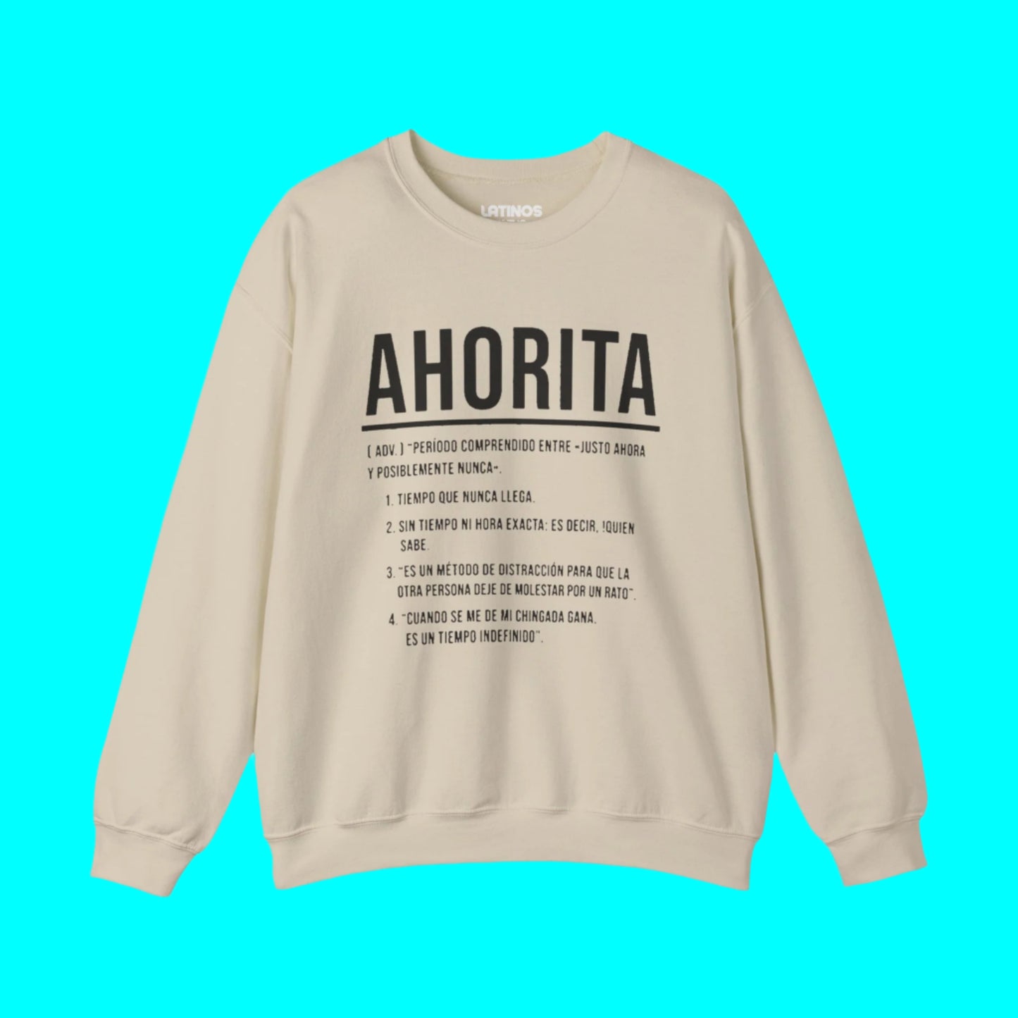 AHORITA Definition, Tiempo Que Nunca Llega Crewneck Sweater | Funny Viral Latino Sayings | 3 Colors