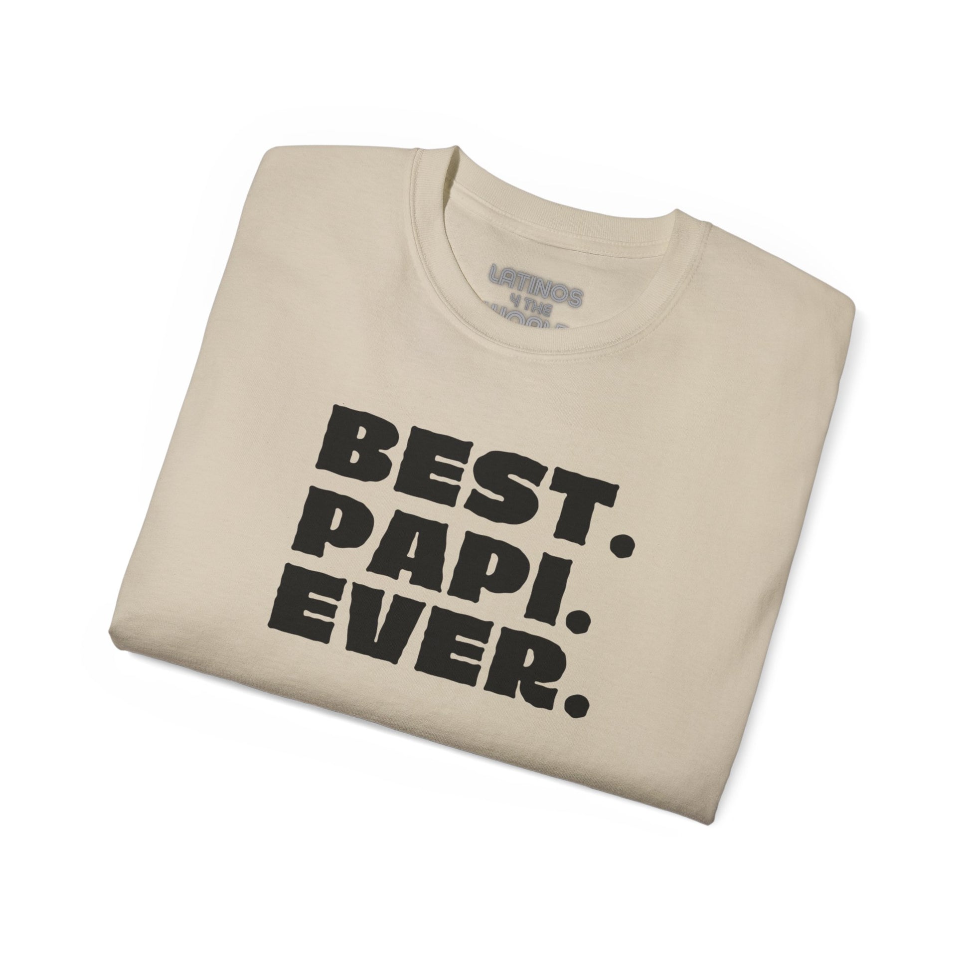 BEST PAPI EVER T-Shirt | Father's Day Gift - Viral Funny Latino Sayings | 4 Colors - Latinos 4 The World