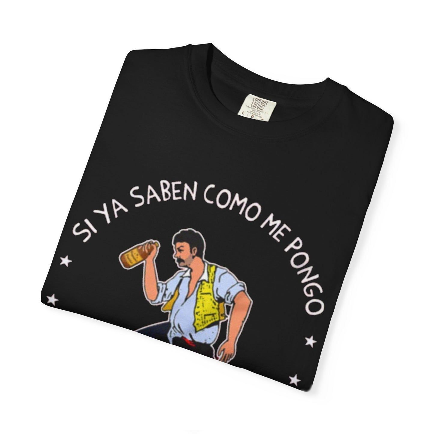 Si Ya Saben Como Me Pongo T-shirt | Heavy Cotton | 5 Colors