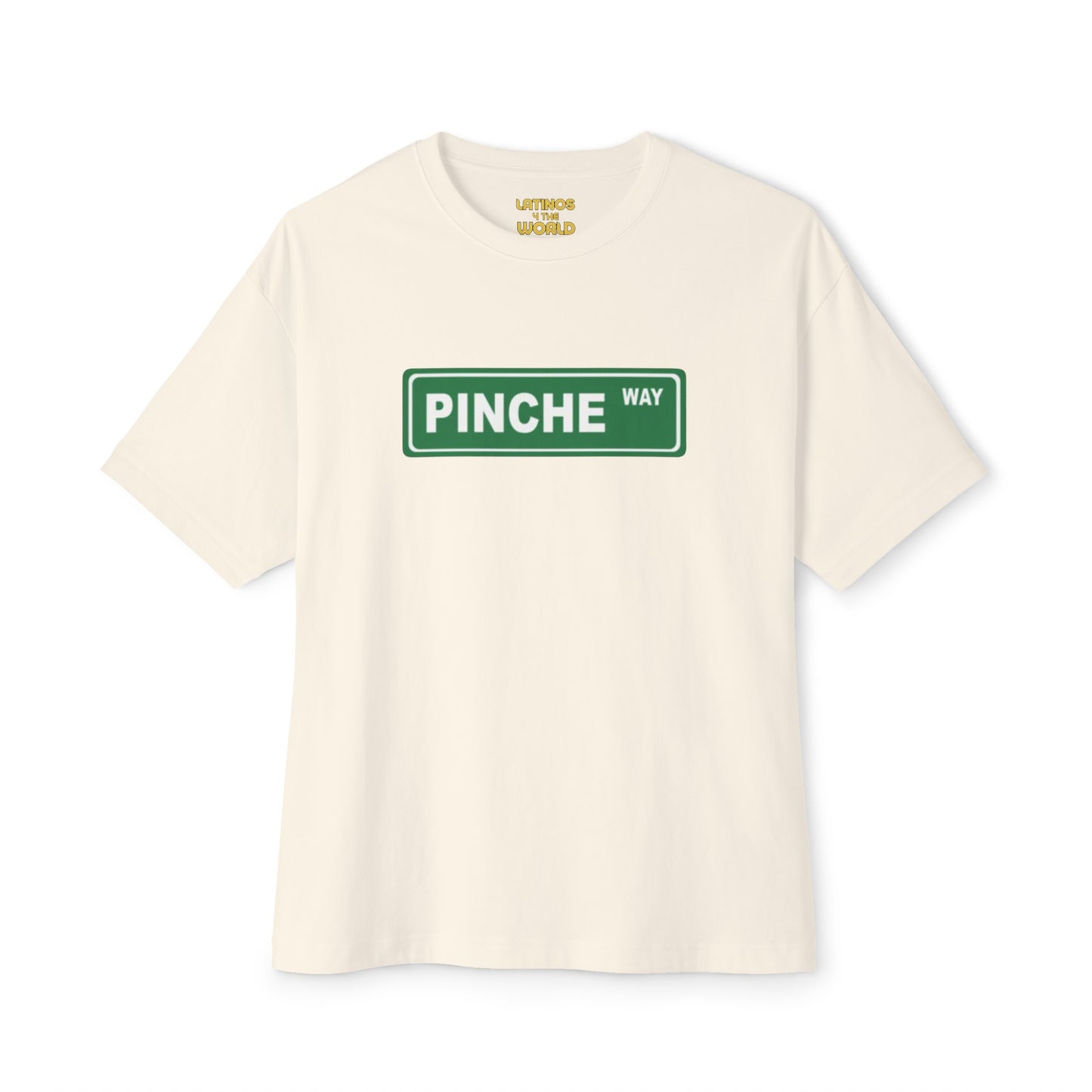 Pinche Way T-shirt | Funny Viral Latino Saying | Unisex - 4 Colors - Latinos 4 The World