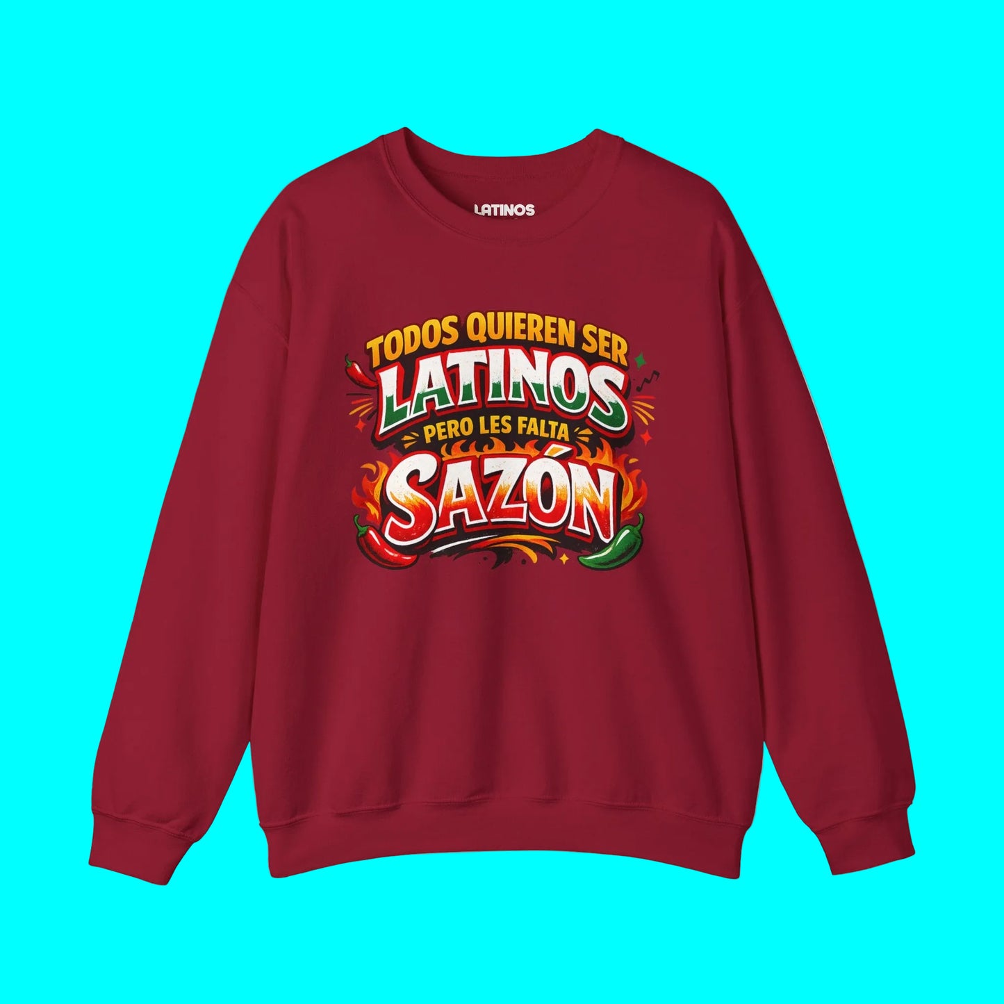 TODOS QUIEREN SER LATINOS PERO LES FALTA SAZÓN Comfy Fleece-Lined Crewneck Sweatshirt | Funny Latino Pride Phrase