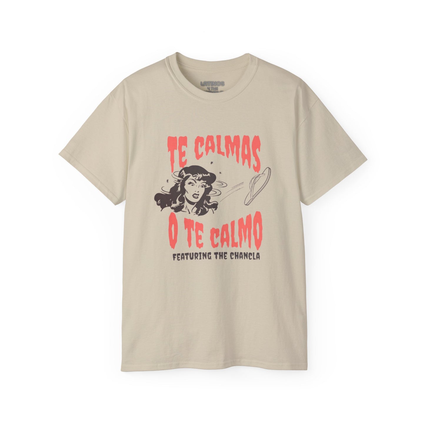 Te Calmas O Te Calmo Featuring The Chancla T-shirt | 4 Colors - Latinos 4 The World