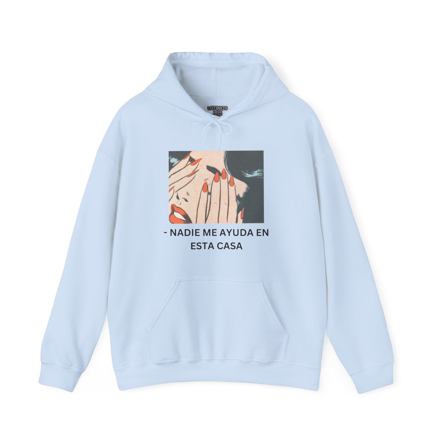 Telenovela Nadie Me Ayuda En Esta Casa Cries in Spanish Hoodie | Comfy Heavy Cotton | 5 Colors - Latinos 4 The World