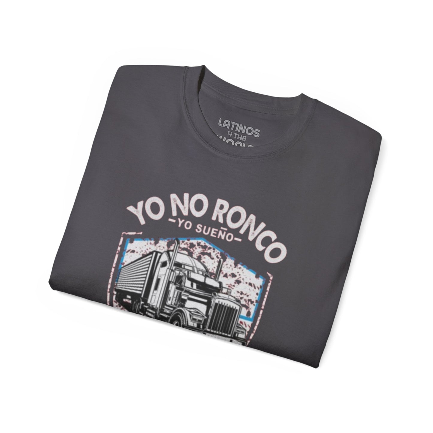 Yo no ronco, Yo sueño que soy un camion T-shirt | Heavy Cotton | 5 Colors - Latinos 4 The World