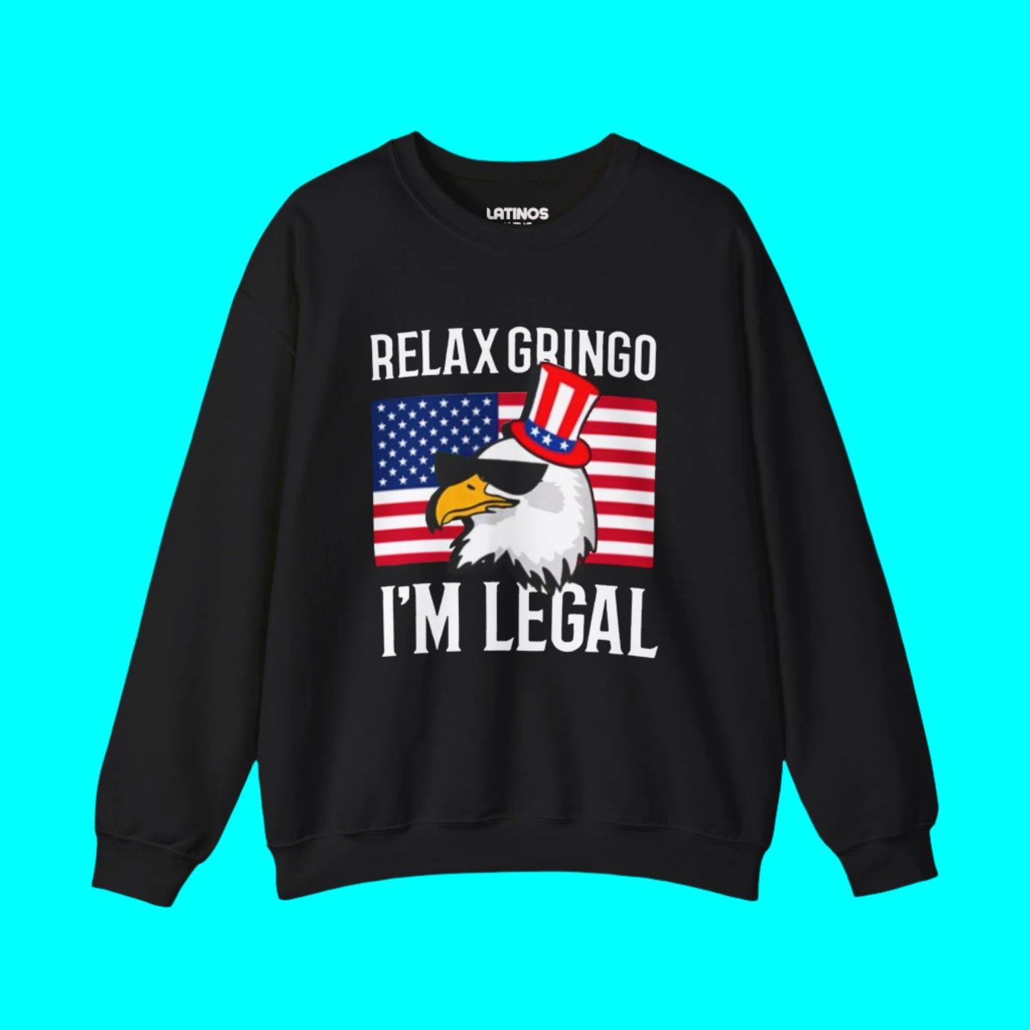 Relax Gringo, I'm Legal USA Flag Fleece-Lined Crewneck Sweater | America Edition - Funny Viral Latino Tees | Unisex - 3 Colors