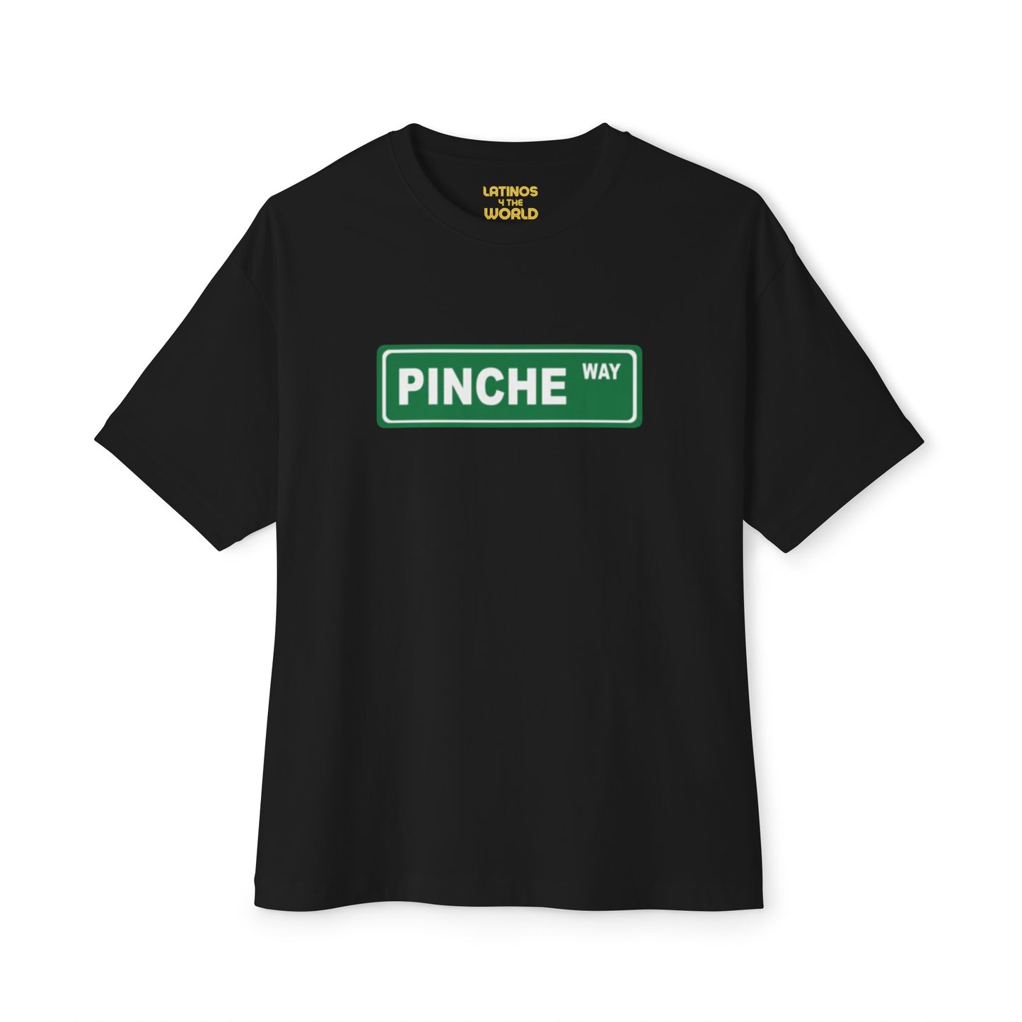 Pinche Way T-shirt | Funny Viral Latino Saying | Unisex - 4 Colors - Latinos 4 The World