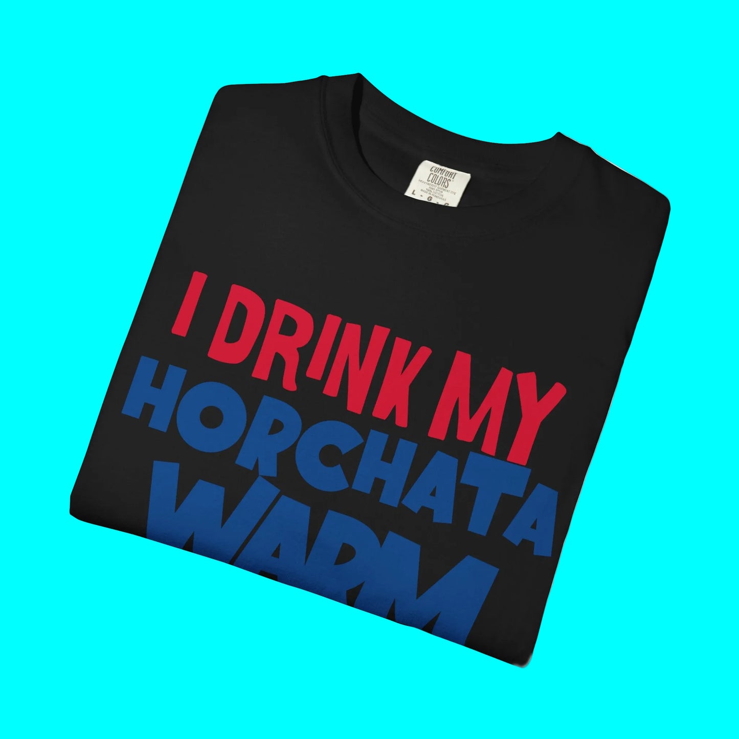I Drink My Horchata Warm Cause F Ice T-shirt | Latino Viral Tees | 4 Colors