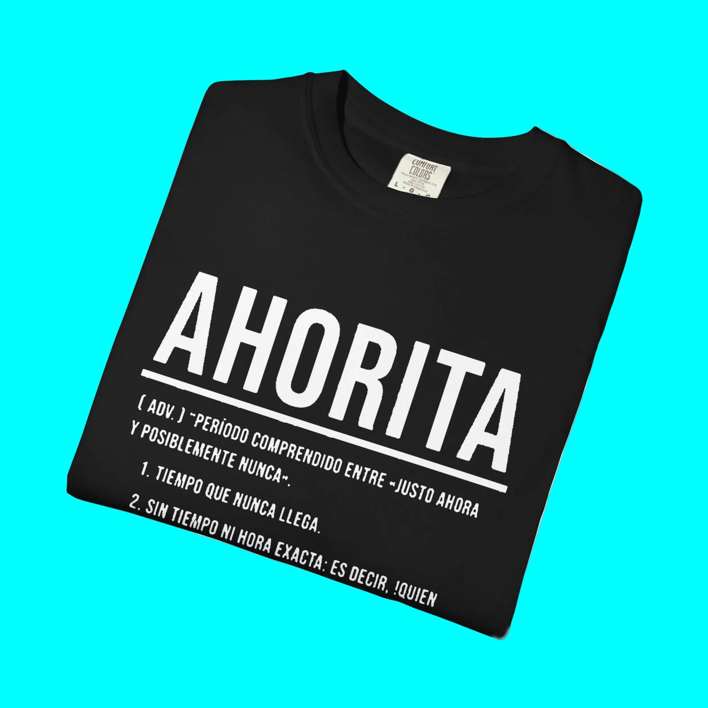 AHORITA Definition, Tiempo Que Nunca Llega T-shirt | Funny Viral Latino Tees | Unisex - 4 Colors