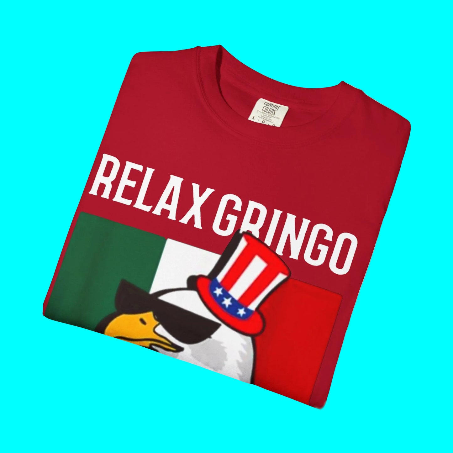 Relax Gringo, I'm Legal T-shirt | Mexico + USA Funny Viral Latino Tees | 3 Colors