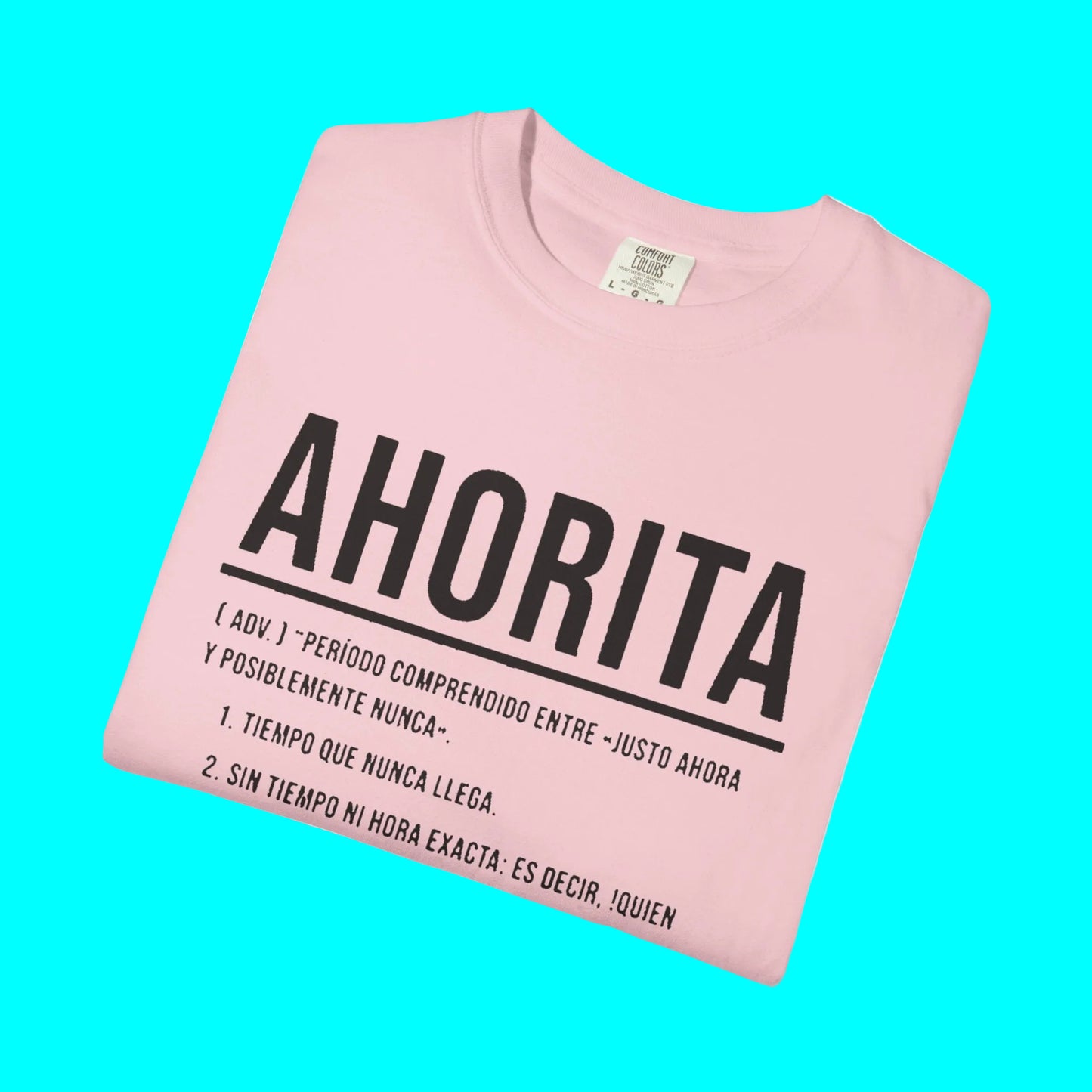 AHORITA Definition, Tiempo Que Nunca Llega T-shirt | Funny Viral Latino Tees | Unisex - 4 Colors