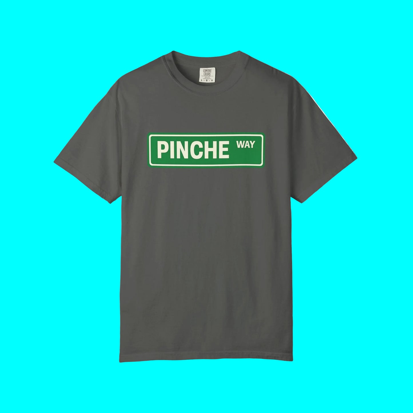 Pinche Way T-shirt | Funny Viral Latino Saying | Unisex - 3 Colors