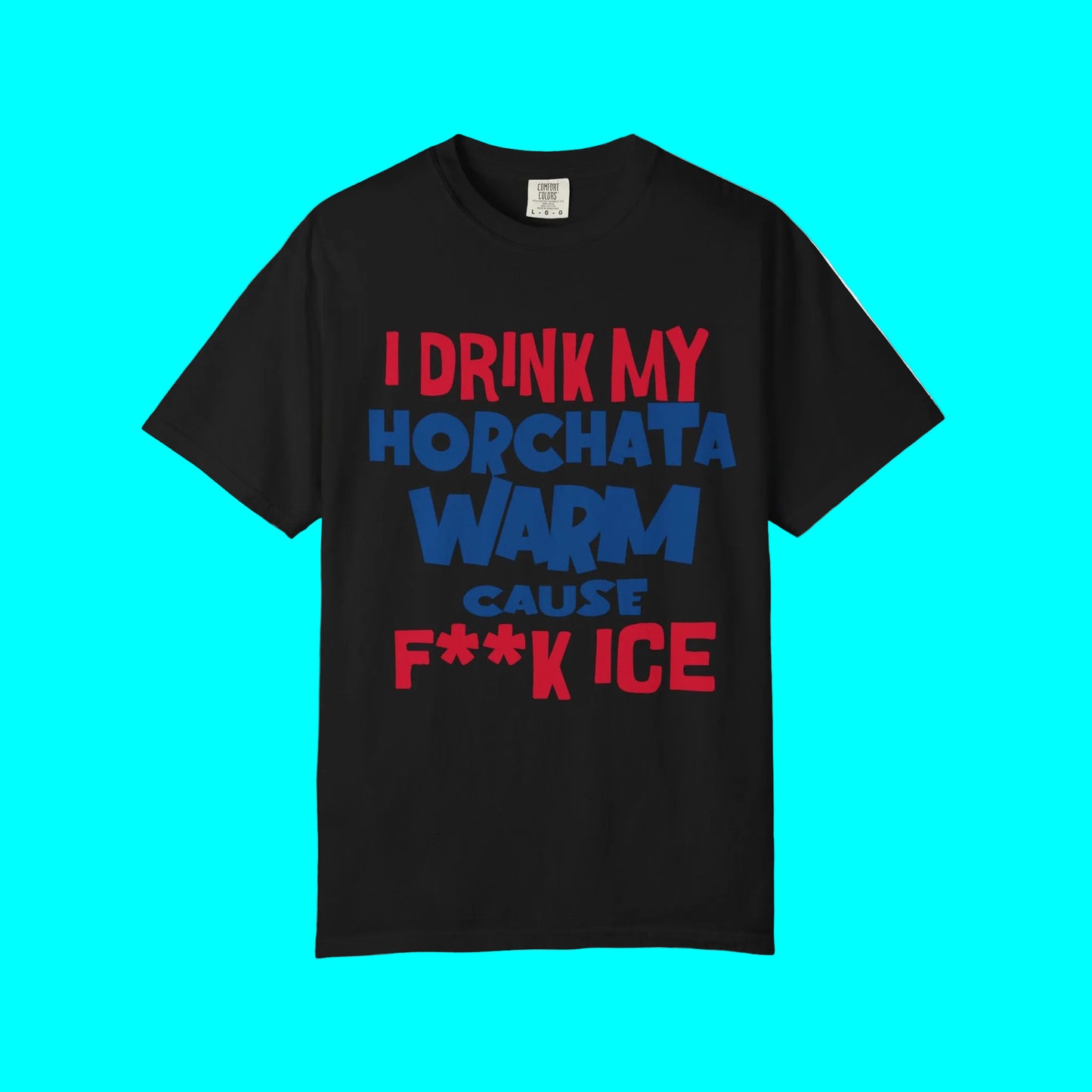 I Drink My Horchata Warm Cause F Ice T-shirt | Latino Viral Tees | 4 Colors