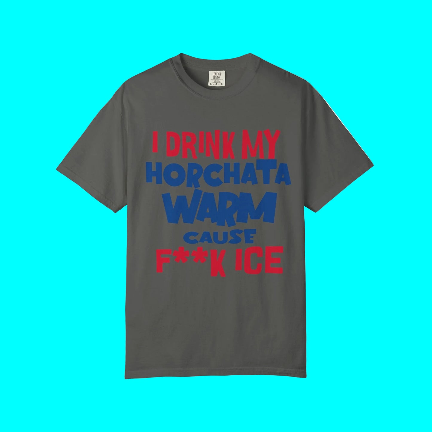 I Drink My Horchata Warm Cause F Ice T-shirt | Latino Viral Tees | 4 Colors