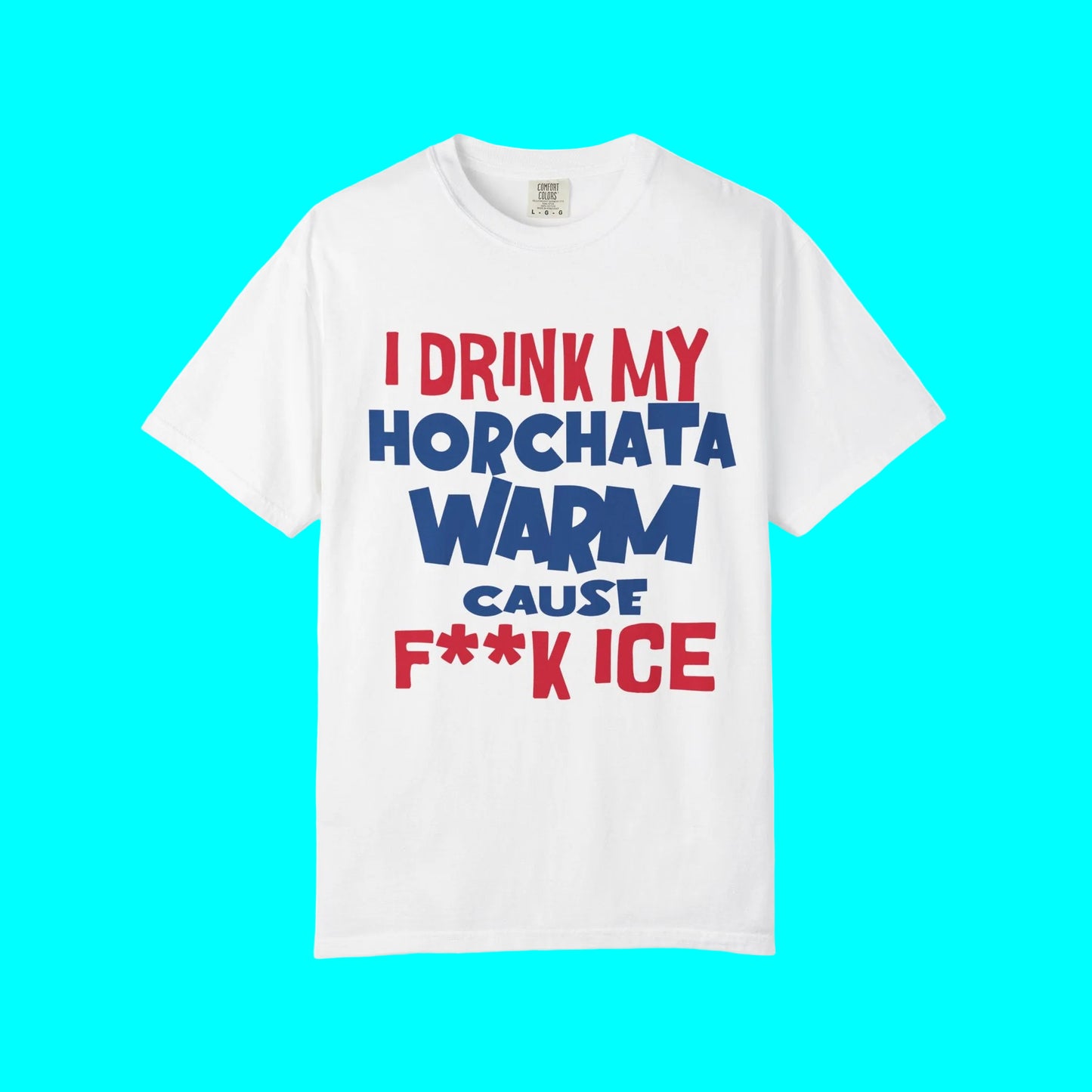 I Drink My Horchata Warm Cause F Ice T-shirt | Latino Viral Tees | 4 Colors