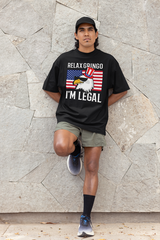 Relax Gringo, I'm Legal T-shirt | USA Edition - Funny Viral Latino Tees | Unisex - 3 Colors